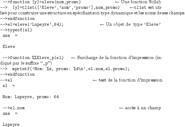 \begin{sessioncmd}
\par -->function [y]=eleve(nom,promo) \sleftarrow{\normalfont...
...ftarrow{\normalfont acc�s � un champ }
ans =
\par Lapeyre
\par\end{sessioncmd}