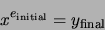 \begin{displaymath}
x^{e_{\mathrm{initial}}} = y_{\mathrm{final}} \end{displaymath}