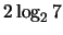 $2\log_2 7$