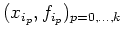 $ (x_{i_p},f_{i_p})_{p=0,\ldots,k}$