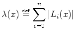 $\displaystyle \lambda(x) \stackrel{\mbox{\tiny def}}{=}\sum_{i=0}^{n} \vert L_i(x)\vert$