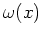 $ \omega(x)$