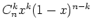 $ C_n^k x^k (1-x)^{n-k}$