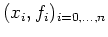 $ (x_i,f_i)_{i=0,\ldots,n}$
