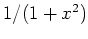 $ 1/(1+x^2)$