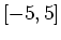 $ [-5,5]$