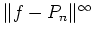 $ \Vert{} f- P\sb{n}\Vert\sp{\infty}$