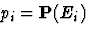 $p_i=\mathbf{P}(E_i)$