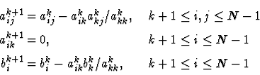 \begin{displaymath}
\begin{array}
{rcll}
a_{ij}^{k+1} &= &a_{ij}^k - a_{ik}^k a_...
 ..._{ik}^k b_{k}^k / a_{kk}^k, 
&\quad k+1\le i \le N-1\end{array}\end{displaymath}