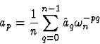 \begin{displaymath}
a_p = \frac{1}{n} \sum_{q=0}^{n-1} \hat{a}_q \omega_n^{-pq}\end{displaymath}
