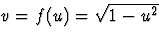 $v=f(u) = \sqrt{1-u^2}$