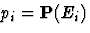 $p_i=\mathbf{P}(E_i)$