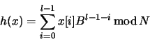 \begin{displaymath}
h(x) = \sum_{i=0}^{l-1} x[i] B^{l-1-i} \mathop{\normalfont\mathrm{mod}}\nolimits N
\end{displaymath}