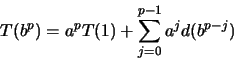 \begin{displaymath}
T(b^p) = a^p T(1) + \sum_{j=0}^{p-1} a^j d(b^{p-j})
\end{displaymath}