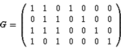 \begin{displaymath}G =
\left(
\begin{array}{ccccccc}
1 &1 &0 &1 &0 &0 &0\\
0 &1...
...
1 &1 &1 &0 &0 &1 &0\\
1 &0 &1 &0 &0 &0 &1
\end{array}\right)
\end{displaymath}