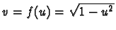 $v=f(u) =
\sqrt{1-u^2}$