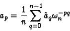 \begin{displaymath}a_p = \frac{1}{n} \sum_{q=0}^{n-1} \hat{a}_q \omega_n^{-pq}
\end{displaymath}