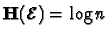 $\mathbf{H}(\mathcal{E}) = \log n$