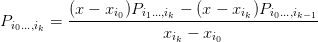 P      = (x-−-xi0)Pi1...,ik −-(x-−--xik)Pi0...,ik−1
 i0...,ik                xik − xi0
