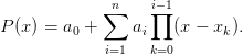             ∑n    i∏−1
P(x) = a0 +     ai   (x − xk).
            i=1
                  k=0
