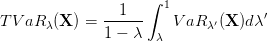                     ∫  1
T V aR  (X) =  --1---   V aR  ′(X )dλ′
       λ       1 − λ  λ      λ
