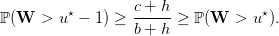 ℙ(W  >  u⋆ − 1) ≥ c +-h-≥ ℙ (W   > u⋆).
                  b + h
   