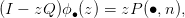 (I − zQ )ϕ∙(z) = zP (∙,n),
