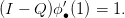 (I − Q )ϕ′∙(1) = 1.
