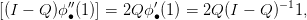 [(I − Q)ϕ ′′∙(1 )] = 2Q ϕ′∙(1) = 2Q (I − Q )− 11,
