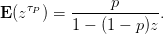    τP     -----p------
E (z  ) = 1 − (1 − p )z .
