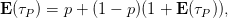 E(τP) = p + (1 − p)(1 + E(τP )),

