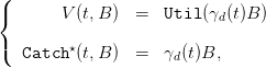 (
{       V (t,B )  =   Util(γd(t)B )

(  Catch ⋆(t,B )  =   γd(t)B,
