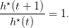 h⋆(t +-1)
  h⋆(t)  =  1.
