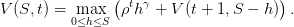                 ( t γ                 )
V (S,t) = m0a≤xh≤S  ρh  +  V(t + 1,S − h)  .
      