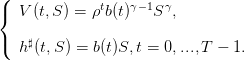 (             t   γ−1 γ
{  V(t,S ) = ρ b(t)  S ,

(  h♯(t,S ) = b(t)S,t = 0,...,T −  1.
      