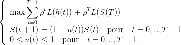 (      T∑− 1
|||{  max     ρtL(h(t)) + ρTL (S (T))

|       t=0
||(  S(t + 1) = (1 − u (t))S (t) pour   t = 0,..,T  − 1
   0 ≤ u(t) ≤ 1  pour   t = 0,..,T − 1.
