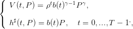 ({             t   γ−1  γ
   V(t,P ) = ρ b(t)   P  ,
(   ♯                               ,
   h (t,P ) = b(t)P ,  t = 0,...,T −  1,
      