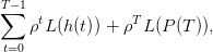 T∑− 1
    ρtL(h(t)) + ρTL (P (T )),
 t=0  
