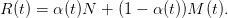 R (t) = α (t)N  + (1 − α(t))M (t).
