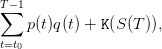 T∑ −1
    p(t)q(t) + K(S (T)),
t=t0
