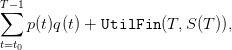 T∑−1
   p(t)q(t) + UtilFin (T, S(T )),
t=t0
