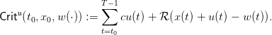                     T∑−1
Crit𝔲(t0,x0,w (⋅)) :=    cu(t) + ℛ (x(t) + u(t) − w (t)).
                    t=t0
