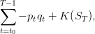 T−1
∑   − p q + K (S ),
       tt       T
t=t0
