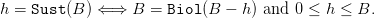 h = Sust (B ) ⇐ ⇒  B = Biol (B −  h) and 0 ≤ h ≤ B.
      