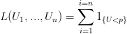                i∑=n
L(U1, ...,Un ) =     1{U <p}
               i=1
      