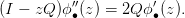 (I − zQ )ϕ′∙′(z) = 2Q ϕ ′∙(z).
