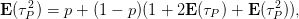 E(τP2) = p + (1 − p)(1 + 2E (τP) + E(τ2P)),
