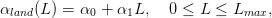 αland(L ) = α0 + α1L,   0 ≤ L ≤  Lmax,
