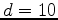 $d=10$