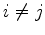 $i\not=j$